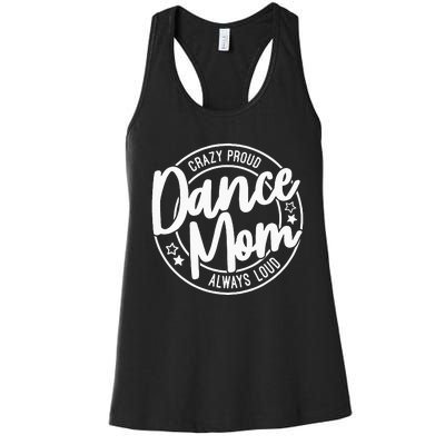 Crazy Proud Dance Mom Always Loud Dance Lover Gifts Women's Racerback Tank