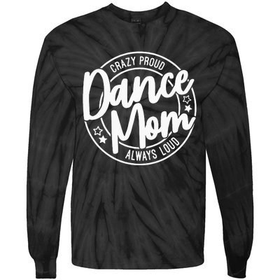 Crazy Proud Dance Mom Always Loud Dance Lover Gifts Tie-Dye Long Sleeve Shirt