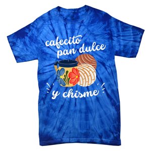 Cafecito Pan Dulce Y Chisme Mexican Hispanic Pride Breakfast Tie-Dye T-Shirt