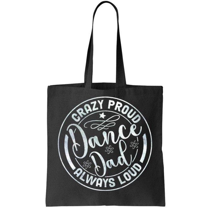 Crazy Proud Dance Dad Always Loud Father Day Dancing Dance Tote Bag