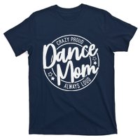 Crazy Proud Dance Mom Always Loud Dance Lover Mama Family T-Shirt