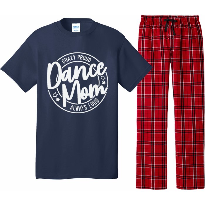 Crazy Proud Dance Mom Always Loud Dance Lover Mama Family Pajama Set