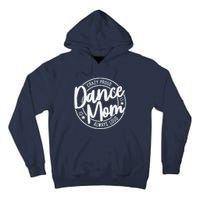 Crazy Proud Dance Mom Always Loud Dance Lover Mama Family Tall Hoodie