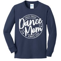 Crazy Proud Dance Mom Always Loud Dance Lover Mama Family Kids Long Sleeve Shirt