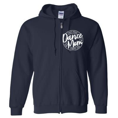 Crazy Proud Dance Mom Always Loud Dance Lover Mama Family Full Zip Hoodie