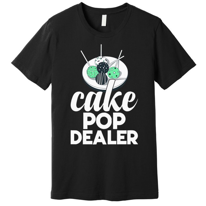 Cake Pop Dealer Funny Cake Baking Coloured Cakepop Baker Premium T-Shirt