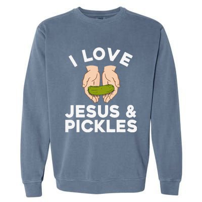 Cute Pickle Design For Jesus Pickle Lovers Gift Garment-Dyed Sweatshirt