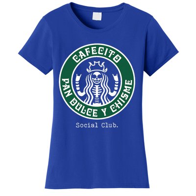 Cafecito Pan Dulce Y Chisme Mexicana Social Club Women's T-Shirt