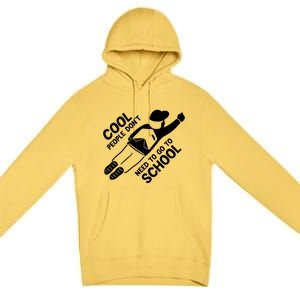 Cool People DonT Need To Go To School Premium Pullover Hoodie