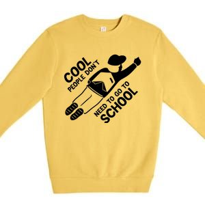 Cool People DonT Need To Go To School Premium Crewneck Sweatshirt