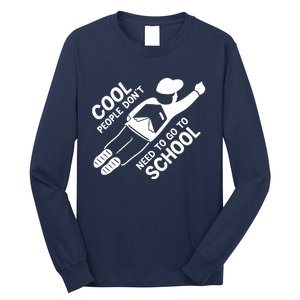 Cool People DonT Need To Go To School Long Sleeve Shirt