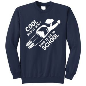 Cool People DonT Need To Go To School Sweatshirt