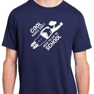 Cool People DonT Need To Go To School Adult ChromaSoft Performance T-Shirt