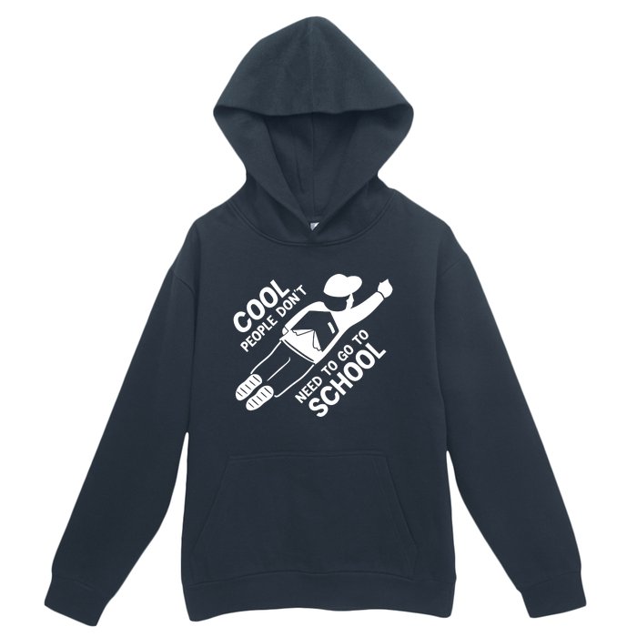 Cool People DonT Need To Go To School Urban Pullover Hoodie