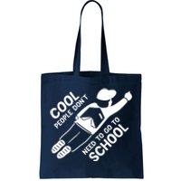 Cool People DonT Need To Go To School Tote Bag