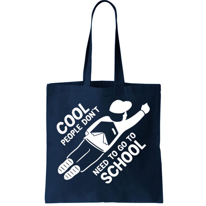 Cool People DonT Need To Go To School Tote Bag