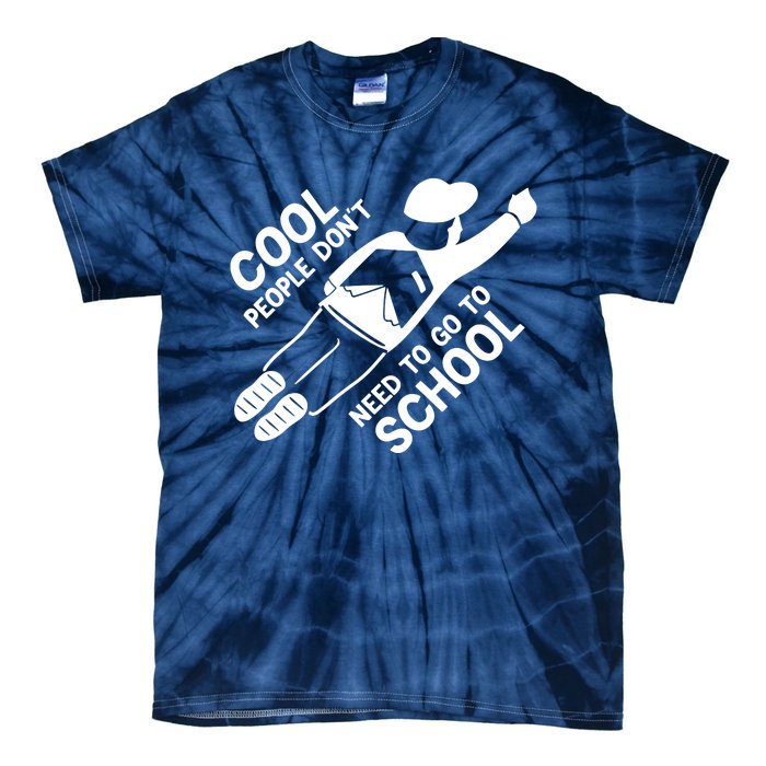 Cool People DonT Need To Go To School Tie-Dye T-Shirt