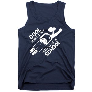 Cool People DonT Need To Go To School Tank Top