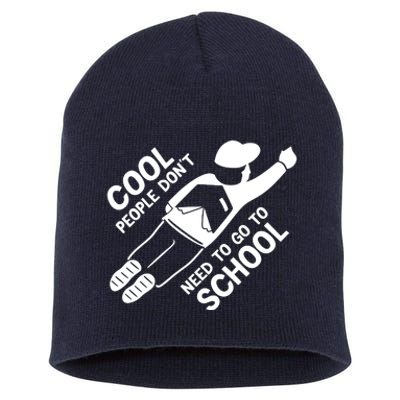 Cool People DonT Need To Go To School Short Acrylic Beanie