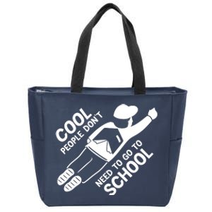 Cool People DonT Need To Go To School Zip Tote Bag