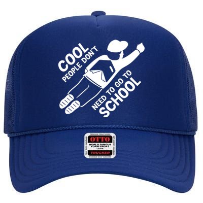 Cool People DonT Need To Go To School High Crown Mesh Back Trucker Hat