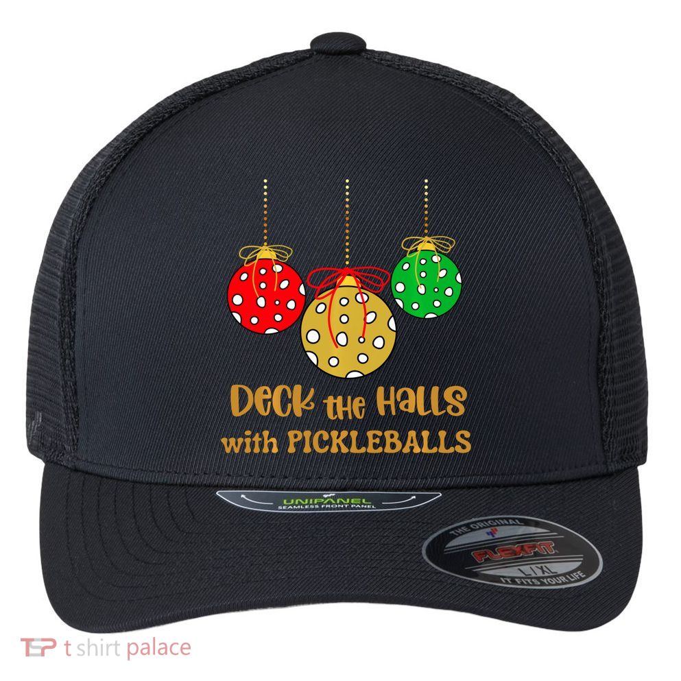 Christmas Pickleball Deck The Halls With Pickleballs Flexfit Unipanel Trucker Cap