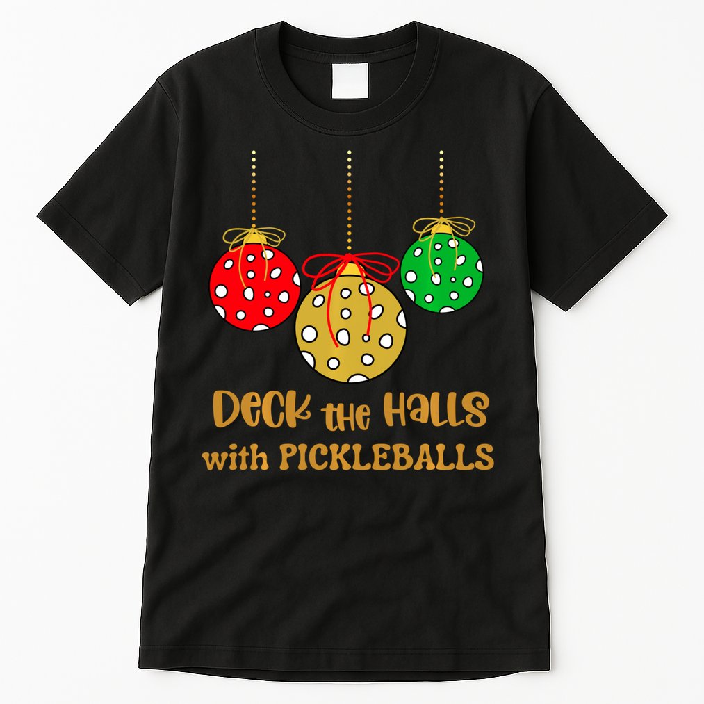 Christmas Pickleball Deck The Halls With Pickleballs Tall T-Shirt