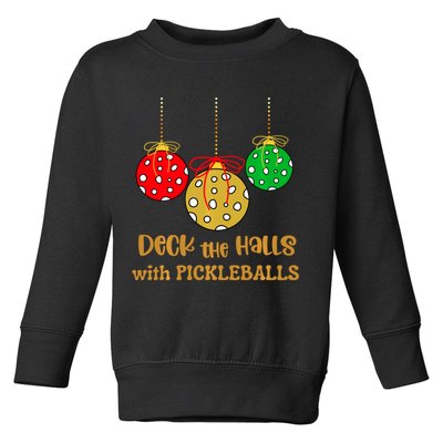 Christmas Pickleball Deck The Halls With Pickleballs Toddler Sweatshirt