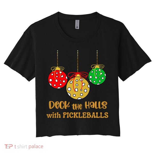 Christmas Pickleball Deck The Halls With Pickleballs Crop Top