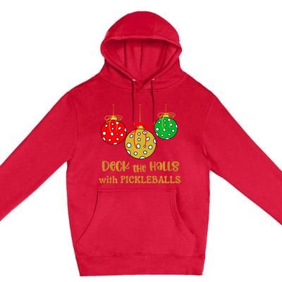 Christmas Pickleball Deck The Halls With Pickleballs Premium Pullover Hoodie