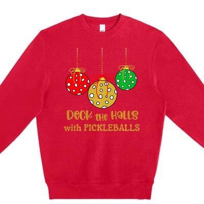 Christmas Pickleball Deck The Halls With Pickleballs Premium Crewneck Sweatshirt