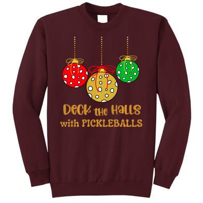 Christmas Pickleball Deck The Halls With Pickleballs Tall Sweatshirt