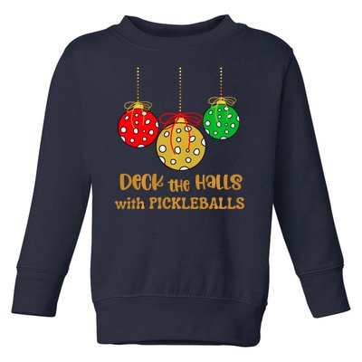 Christmas Pickleball Deck The Halls With Pickleballs Toddler Sweatshirt