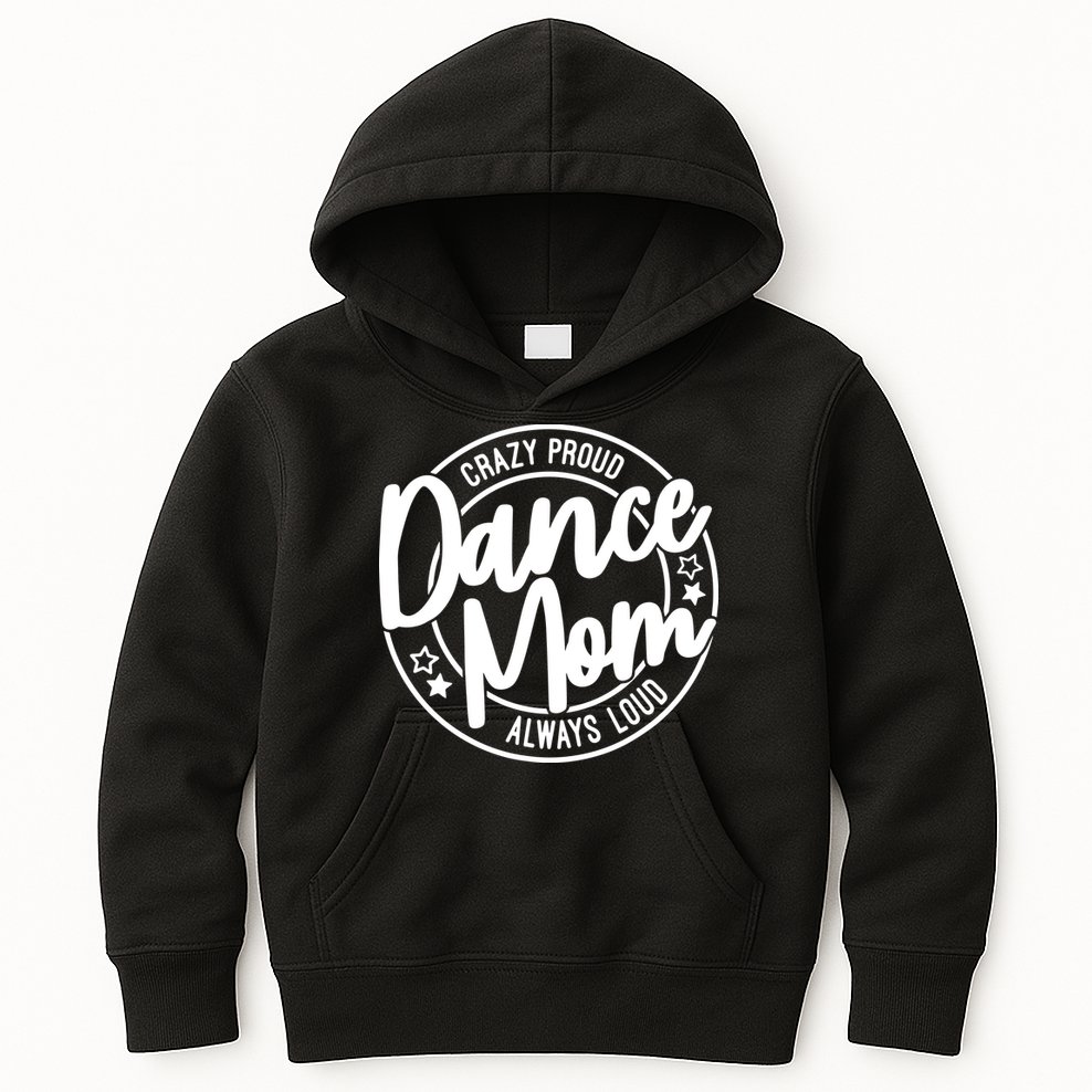 Crazy Proud Dance Mom Always Loud Dance Lover Gift Kids Hoodie