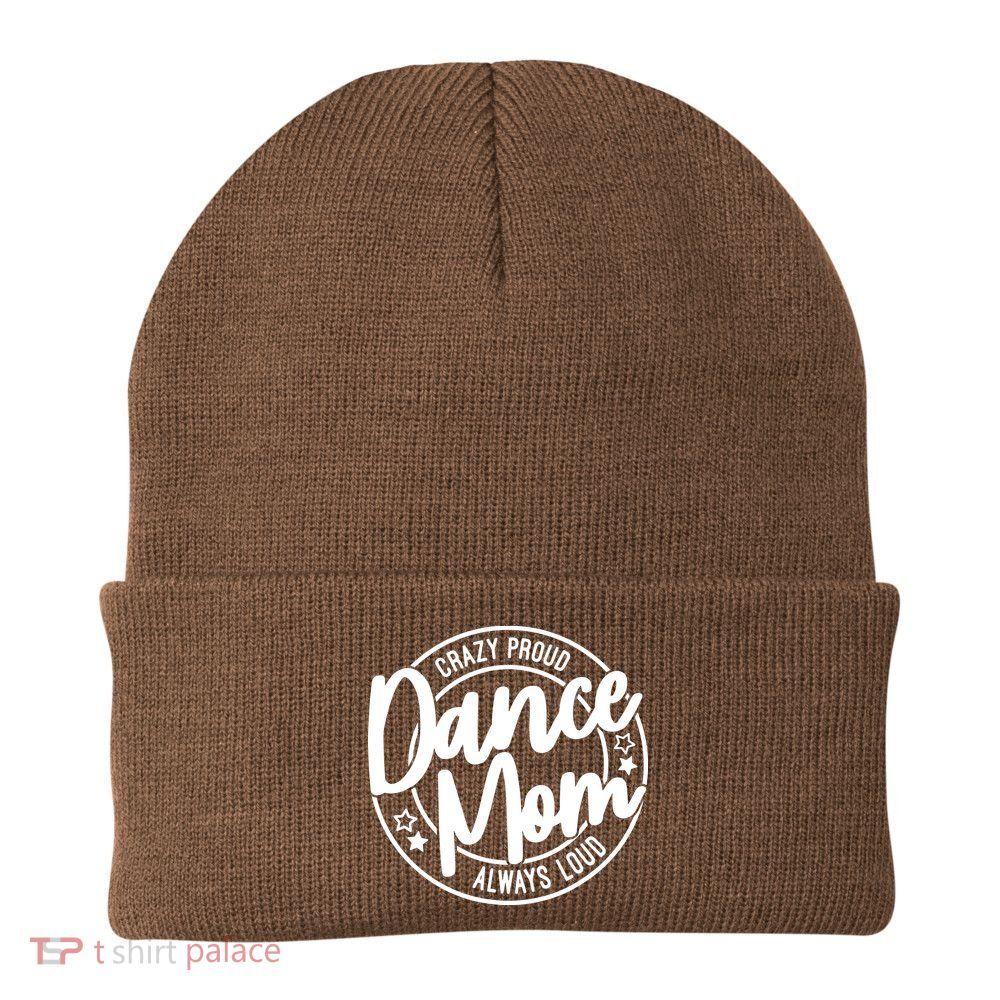 Crazy Proud Dance Mom Always Loud Dance Lover Gift Beanie