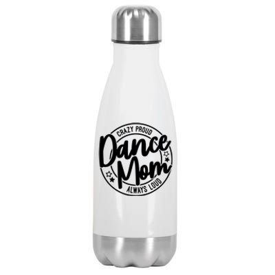 Crazy Proud Dance Mom Always Loud Dance Lover Gift Stainless Steel Insulated Water Bottle