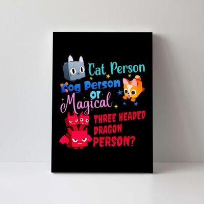 Cat Person Dog Person Or Magical Three Headed Dragon Person Canvas