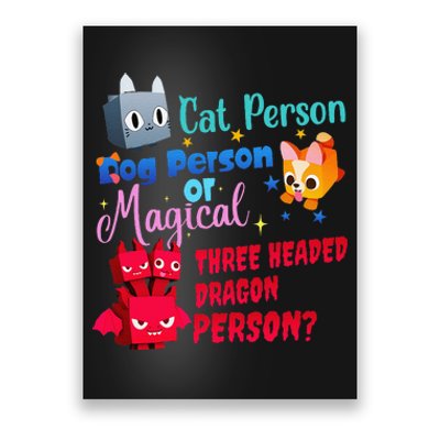 Cat Person Dog Person Or Magical Three Headed Dragon Person Poster