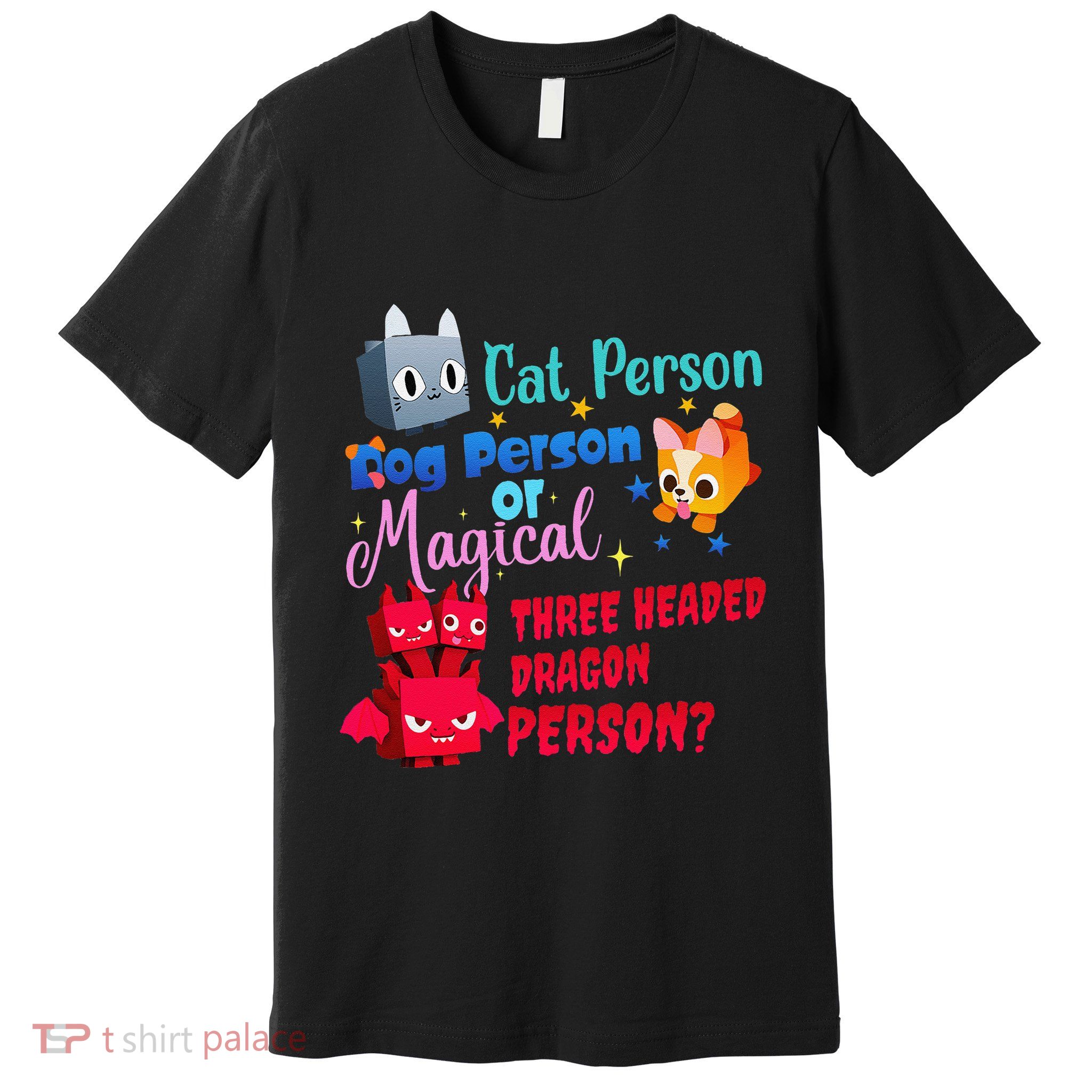 Cat Person Dog Person Or Magical Three Headed Dragon Person Premium T-Shirt