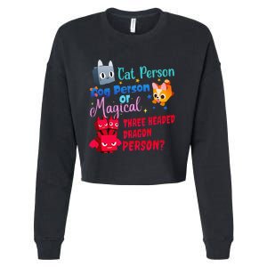 Cat Person Dog Person Or Magical Three Headed Dragon Person Cropped Pullover Crew