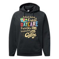 Childcare Provider Daycare Teacher Coffee Lover Drinker Performance Fleece Hoodie