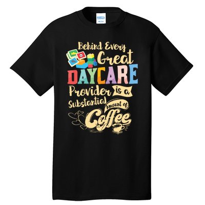 Childcare Provider Daycare Teacher Coffee Lover Drinker Tall T-Shirt