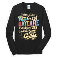 Childcare Provider Daycare Teacher Coffee Lover Drinker Tall Long Sleeve T-Shirt