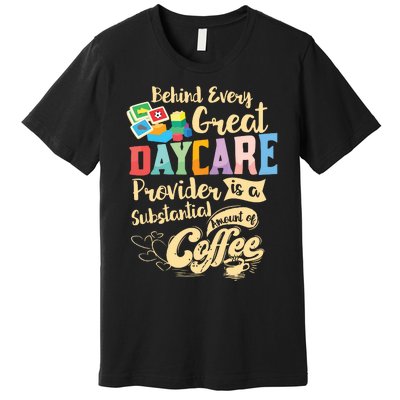 Childcare Provider Daycare Teacher Coffee Lover Drinker Premium T-Shirt