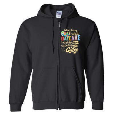 Childcare Provider Daycare Teacher Coffee Lover Drinker Full Zip Hoodie