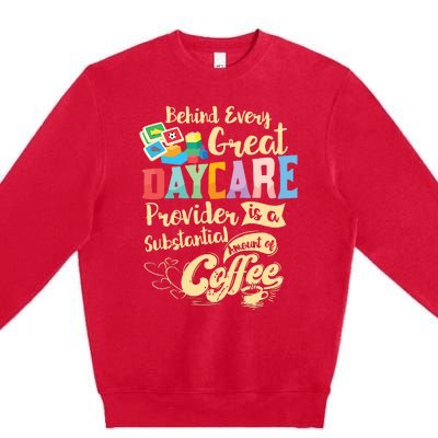 Childcare Provider Daycare Teacher Coffee Lover Drinker Premium Crewneck Sweatshirt