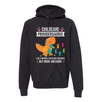 Childcare Providersaurus Dinosaur Childcare Provider Daycare Premium Hoodie