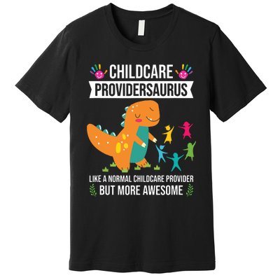 Childcare Providersaurus Dinosaur Childcare Provider Daycare Premium T-Shirt