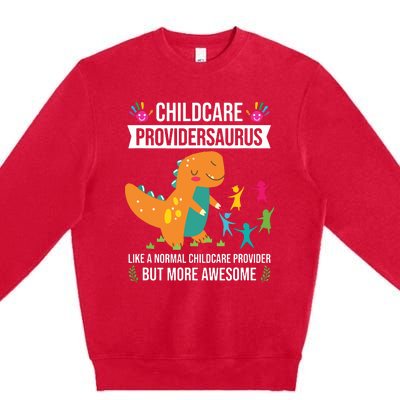 Childcare Providersaurus Dinosaur Childcare Provider Daycare Premium Crewneck Sweatshirt