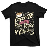 Cafecito Pan Dulce Y Chisme Funny Latina Hispanic Mexican T-Shirt